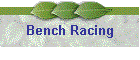 Bench Racing